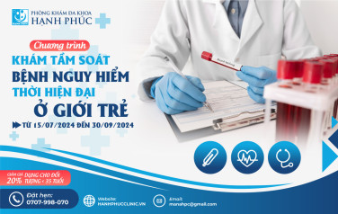 CHƯƠNG TRÌNH: KHÁM TẦM SOÁT NHỮNG BỆNH NGUY HIỂM THỜI HIỆN ĐẠI Ở GIỚI TRẺ