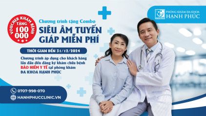 CHƯƠNG TRÌNH ƯU ĐÃI: SIÊU ÂM TUYẾN GIÁP MIỄN PHÍ + 100.000VND