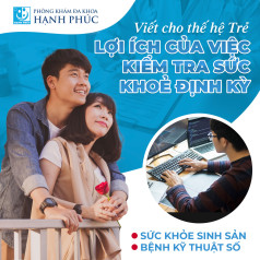 VIẾT CHO THẾ HỆ TRẺ_LỢI ÍCH CỦA VIỆC KIỂM TRA SỨC KHOẺ ĐỊNH KỲ